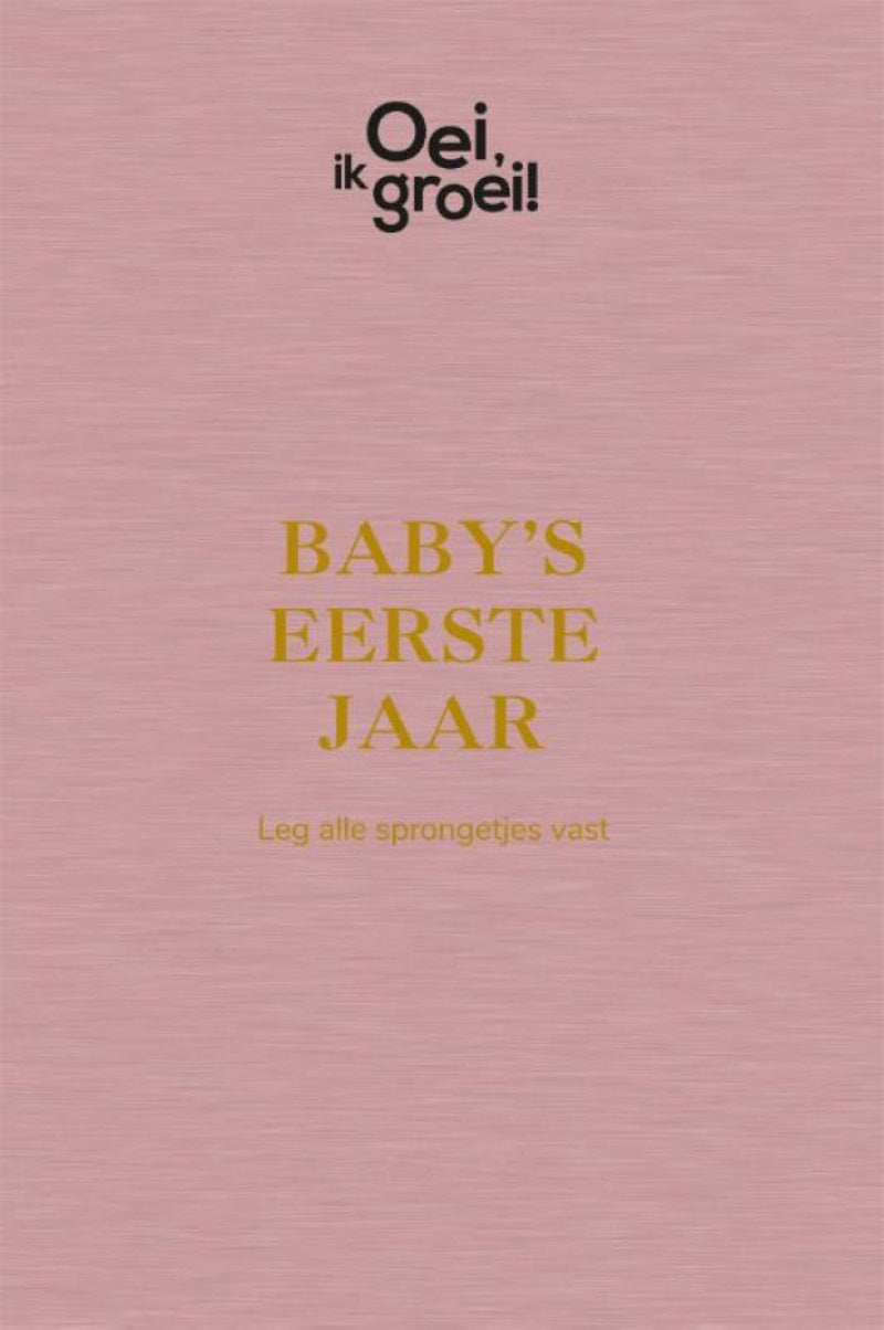 Oei, ik groei! Baby's eerste jaar